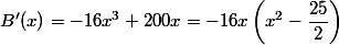  B'(x)=-16x^3+200x=-16x\left(x^2-\dfrac{25}{2}\right)
